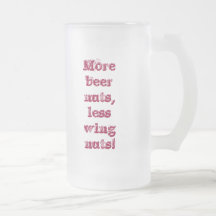 More beer nuts, less wing nuts! mugs