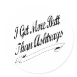 More Butt Than Ashtrays Stickers