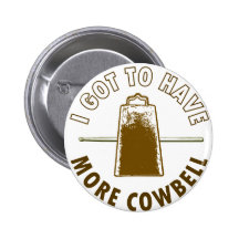 MORE COWBELL BUTTONS