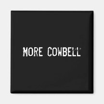 More Cowbell Refrigerator Magnet