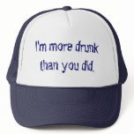 More drunk than you did Cap hats