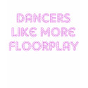 More Floorplay t-shirts