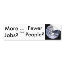 More Jobs?, Fewer People? Bumper Stickers