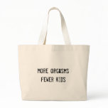 more orgasms fewer kids bags