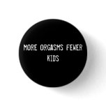 more orgasms fewer kids buttons