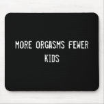 more orgasms fewer kids mousepads