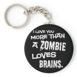 More Than A Zombie Loves Brains keychains