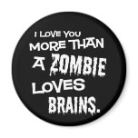 More Than A Zombie Loves Brains magnets
