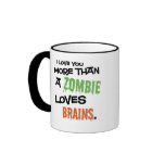 More Than A Zombie Loves Brains mugs