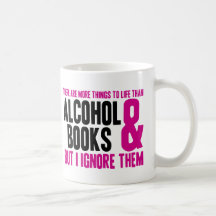 More Things To Life Than Alcohol and Books Coffee Mug