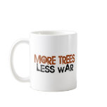 More Trees Less War mugs