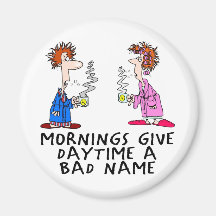 Mornings give daytime a bad name refrigerator magnet