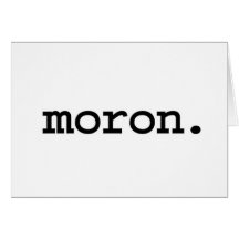 moron. greeting card