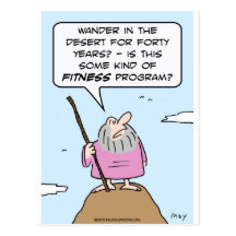 Moses asks if wandering in desert is fitness pgm. post card