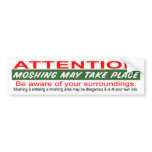 Moshing May Take Place bumper stickers