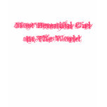 Most Beautiful Girl In The World t-shirts
