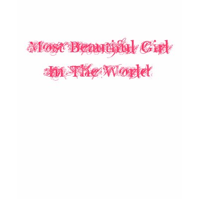 Most Beautiful Girl In The World Tee Shirts by kaymvl