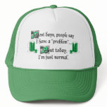 Most Days, People Say I Have A "Problem"... hats