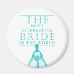 Most Interesting Bride Bachelorette Magnet