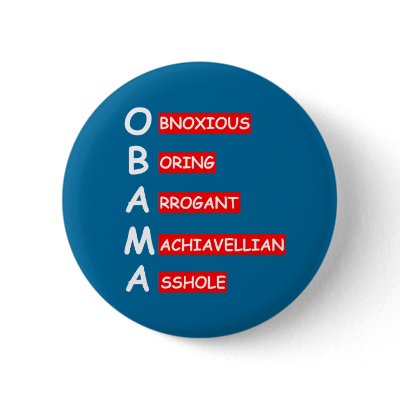 Most offensive anti Obama Pins by BIGNUMPT