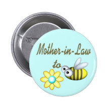 Mother In Law to Bee Pinback Buttons