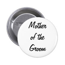 Mother of the Groom Badge Pinback Buttons