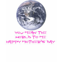 Mother's Day  - Earth in full view t-shirts