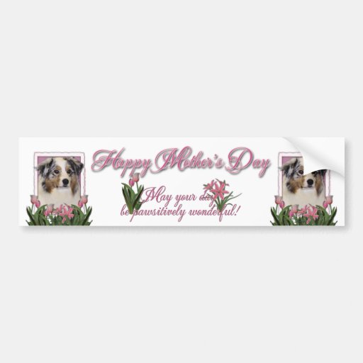 Mothers Day - Pink Tulips - Australia Shepherd Bumper Sticker