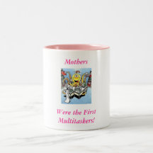 Mothers Were the First Mulitaskers! Mugs