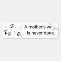 Mother's Work Bumper Stickers