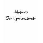 Motivate. Don't procrastinate. t-shirts