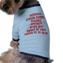 Motivated, Always Faithful, Reliable, Integrity, N Dog Clothes