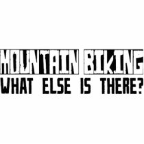 Mountain Biking What Else Is There? Cut Out