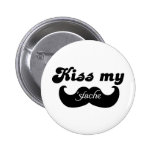 Moustache humour - Kiss my stache Pinback Button