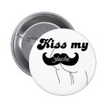Moustache humour - Kiss my stache Pins