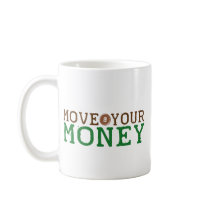 move your money (bank bailout) coffee mugs