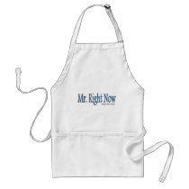 Mr Right Now Apron