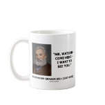 Mr. Watson - Come Here - I Want To See You Mugs