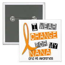 MS Multiple Sclerosis I Wear Orange For My Nana 37 Pin
