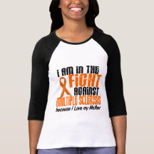 MS Multiple Sclerosis IN THE FIGHT FOR MY MOTHER 1 Tshirt
