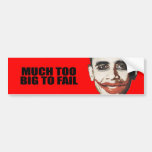 MUCH TOO BIG TO FAIL BUMPER STICKER