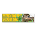 MUD DON'T STOP ME bumper stickers