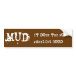 MUD, IT DOES THE BODY PANELING GOOD