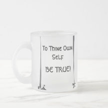 Mug: To Thine Own Self Be True