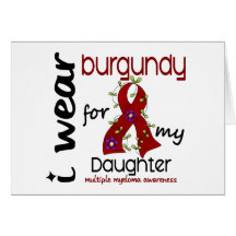 Multiple Myeloma I WEAR BURGUNDY FOR MY DAUGHTER 4 Greeting Cards