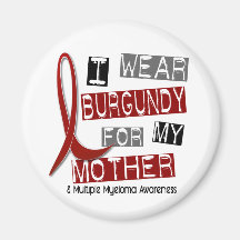 MULTIPLE MYELOMA I Wear Burgundy For My Mother 37 Refrigerator Magnets