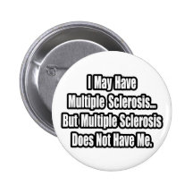 Multiple Sclerosis Does Not Have Me Pins