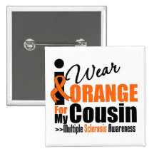 Multiple Sclerosis I Wear Orange For My Cousin Buttons