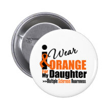 Multiple Sclerosis I Wear Orange For My Daughter Pin