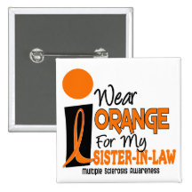 Multiple Sclerosis MS Orange For My Sister-In-Law Pins